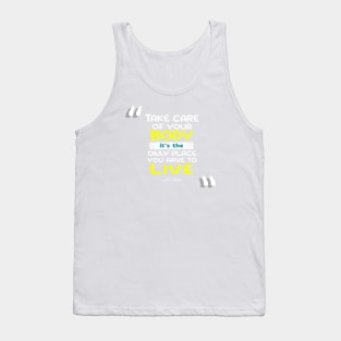 Take care of your body, it’s the only place you have to live Inspirational Quotes Tank Top